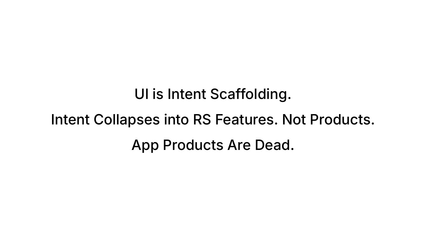 UI is intent scaffolding, app products are dead