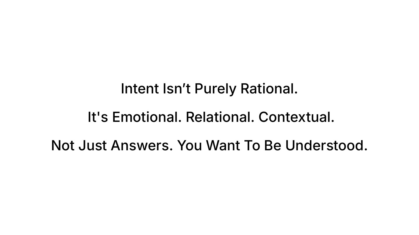 Intent is not purely rational, it is emotional, relational, contextual