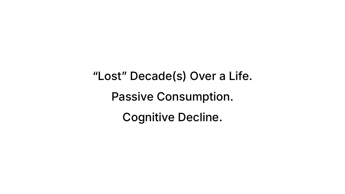 Lost decades over a life, passive consumption, cognitive decline